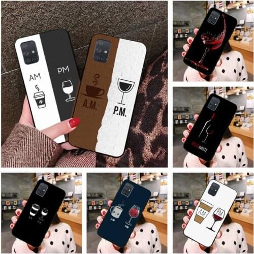 Am Coffee PM Wine Cup Phone Case For Samsung Galaxy A52 A21S A02S A12 A31 A81 A10 A30 A40 A50 A70 A80 A71 A51 5G