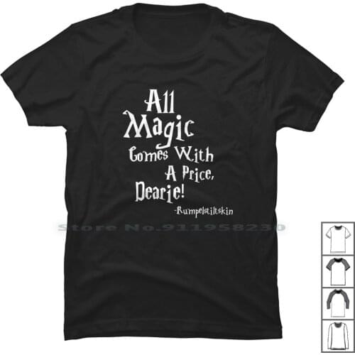 All Magic Comes With A Price Dearie Once Upon A Time Shirt T Shirt 100% Cotton Magic With Time Rice Come Dear Tim Ice Ear Up Pr