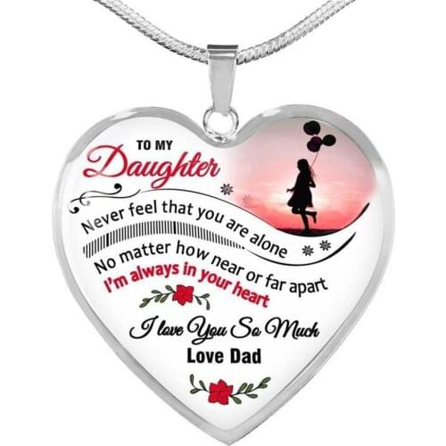 Dad To Daughter Pendant Necklace NEVER FELL THAT YOU ARE ALONE NO MATTER HOW NEAR OR FAR APART I AM ALWAYS IN YOUR HEART