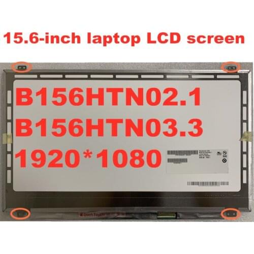 15.6-inch LCD screen B156HTN03.3 B156HTN02.1 N156HGE-LA1 N156HGE-LB1 B156HW03 B156HTN03.4 1920 * 1080 LVDS 40pin