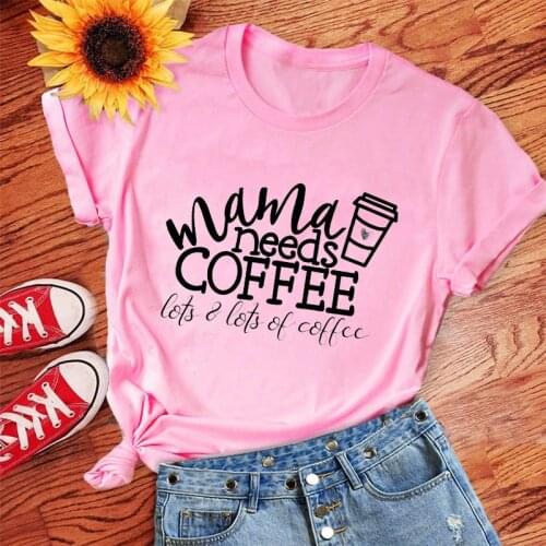 New Mama Needs Coffee Women Letters Print T-shirt Femme Summer Short Sleeve O Neck Women Tees Casual Tshirt for Female Clothing