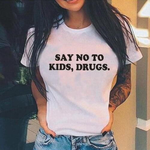 Say No To Kids Drugs Letter Print Tee Shirt Femme Funny Plus Size T-shirt Summer Short Sleeve T Shirt Women Tops Camisas Mujer