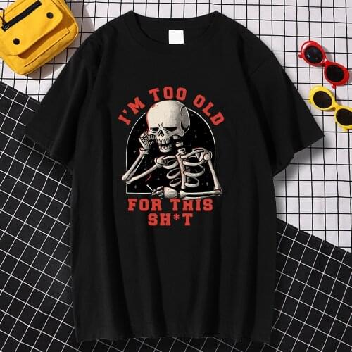 Short Sleeve Casual Men Tee Shirts Fashion Vintage T-Shirts Too Old For This Printing Clothing Crewneck Oversized T-Shirt Mens