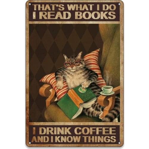 Home Wall Decor Vintage Thats What I Do I Read Books I Drink Coffee and I Know Things Cat Tin Sign Cat Art Metal Tin Signs