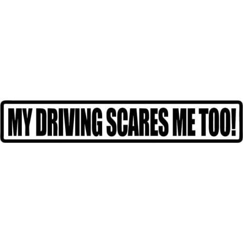 16.9CM*3CM MY DRIVING SCARES ME TOO Car Sticker Vinyl Decal Suitcase sticker waterproof Laptop Helmet Sticker