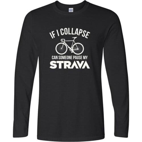 2019 New Mens O Neck Long sleeves Funny If I Collapse Can Someone Pause My Strava Mountain Biker tshirt MTB Bicycle T Shirt
