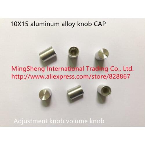 Original new 100% 10X15 aluminum alloy knob CAP adjustment knob volume knob