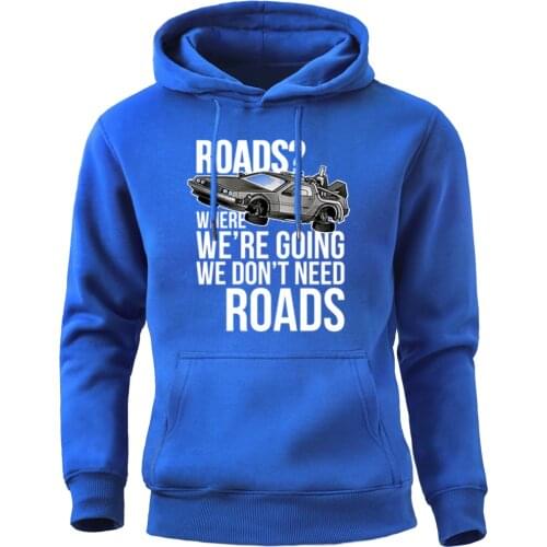 Back To The Future Roads Where We're Going We Don't Need Roads Mens Hoodies Crewneck Sweatshirts Pullover Tracksuits Hoodie