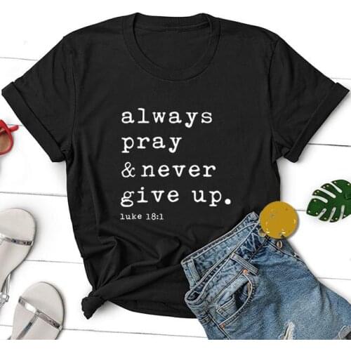 Christian Always Pray And Never Give Up Letters Print Women Black Cotton T Shirt Casual Funny T-shirt Top Tee For Women