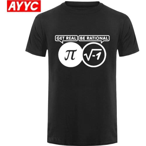 Style GET REAL BE RATIONAL Maths Science Geek Pi Funny T Shirt Men Print Cotton Short Sleeve Gift Mens T Shirts Top