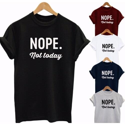 NOPE NOT TODAY T-SHIRT LADIES MENS TOP FASHION UNISEX FUNNY SLOGAN HIPSTER More Size and Colors-B032
