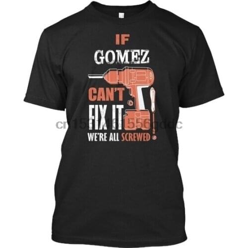 If Gomez Cant Fix It Were All - Can't We're Screwed! Na Standard Unisex T-shirt
