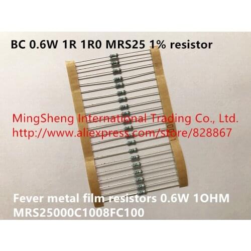 Original new 100% BC 0.6W 1R 1R0 MRS25 1% fever metal film resistors MRS25000C1008FC100 (Inductor)