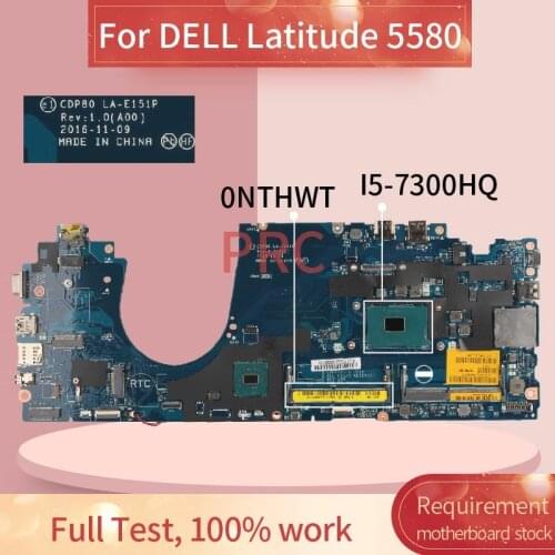 CN-0NTHWT 0NTHWT For DELL Latitude 5580 I5-7300HQ Laptop Motherboard LA-E151P SR32S DDR3 Notebook Mainboard