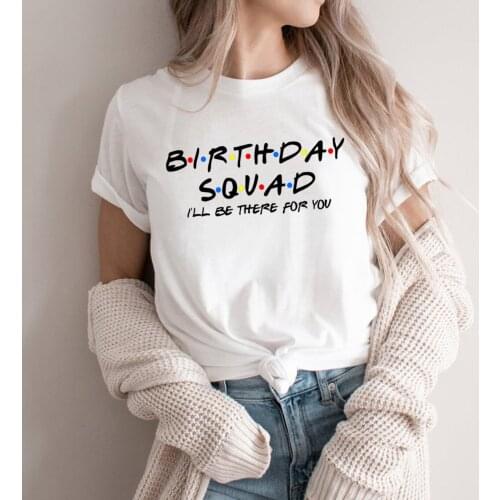Birthday Squad Shirt I'll Be There for You T-shirt Friends Shirts Gift for Birthday Unisex Graphic T Shirts Casual Tops