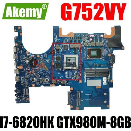 AKEMY G752VY Laptop motherboard for ASUS ROG G752VL G752VT original mainboard HM170 I7-6820HK GTX980M-8GB