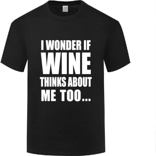 Funny I Wonder If Wine Thinks About Me Cotton T Shirt Birthday Men O-Neck Summer Short Sleeve Tshirts Letter Tees