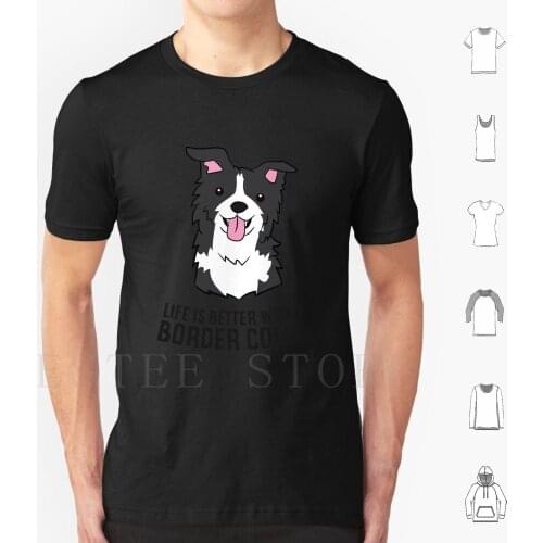 Border Collie Owner Life Is Better With A Border Collie Dog T Shirt Print Cotton Border Collie Border Collie Dog Dogs Dog Owner