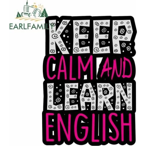 EARLFAMILY 13cm x 9.8cm for Keep Calm and Learn English Decal Windshield Refrigerator Bumper Car Stickers Personality Decoration