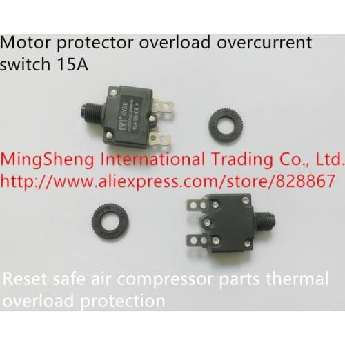 Original new 100% motor protector overload overcurrent switch 15A reset safe air compressor parts thermal overload protection