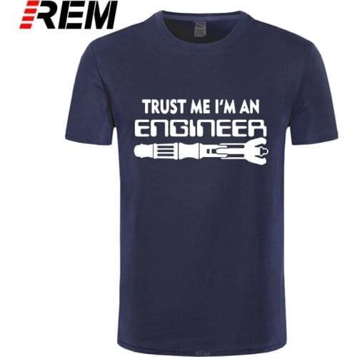 REM Trust Me I Am An Engineer Letters Print Men Science T Shirt Summer 2019 Mens Clothing Brand 100%Cotton Casual Custom