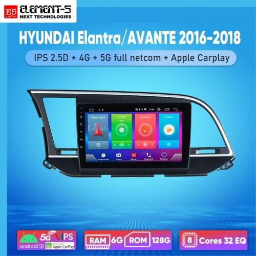 ELEMENT-5 9" 6G+128G Android 10 4G NET WIFI RDS DSP Car Radio Multimedia Video Player For HYUNDAI Elantrа/AVANTE 2016-2018 GPS