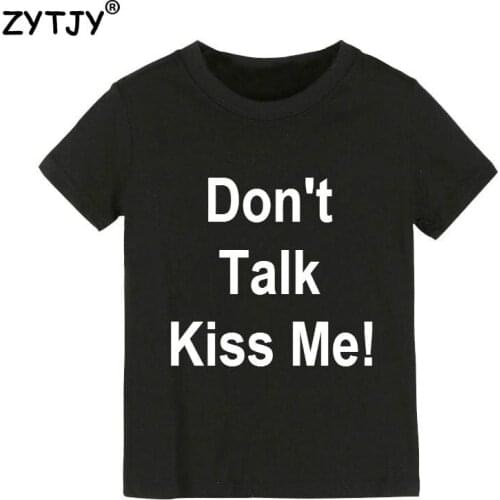 Don't talk kiss me Letters Print Kids t shirt Boy Girl shirt Casual Children Toddler Clothes Funny Top Tees Drop Ship Z-21