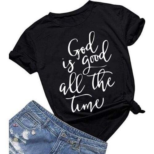 God is Good all the Time Print Female T-shirt women Tshirts Summer Casual women for T Shirt Femme Top Harajuku Ladies tshirts