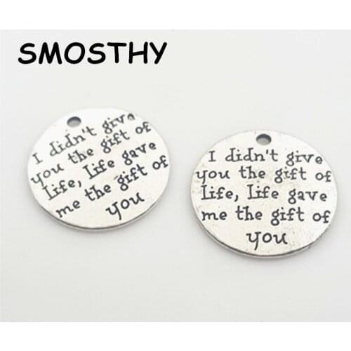 20pcs high alloy 25mm I didn‘t give you the gift of life, life gave me the gift of you charm lovers’ accessories SMC266