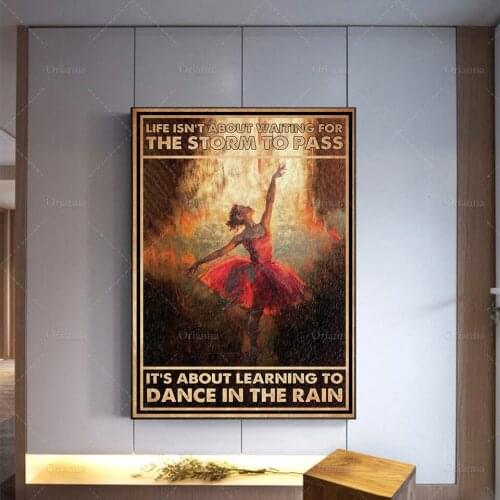 T About Waiting For The Storm To Pass Its About Learning To dance In The Rain Poster, D Art Print, Ballet Wall ArtHome Decor
