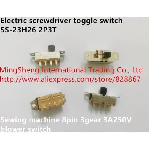 Original new 100% electric screwdriver toggle switch SS-23H26 2P3T sewing machine 8pin 3gear 3A250V blower switch