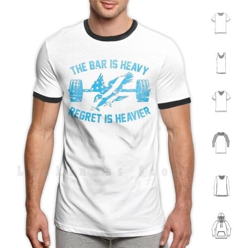 The Bar Is Heavy Regret Is Heavier-Light Blue T Shirt DIY Cotton Big Size S-6xl Workout Gym Bodybuilding Military Veteran