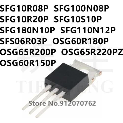 10PCS SFG10R08P SFG100N08P SFG10R20P SFG10S10P SFG180N10P SFG110N12P SFS06R03P OSG60R180P OSG65R200P OSG65R220PZ OSG60R150P