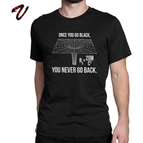 Science Tshirt Once You Go Black Black Hole Equation T-Shirt Men Humor Engineer Astronomy Physics 100% Cotton T Shirts Swag Tops