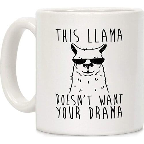 This Llama Doesn't Want Your Drama White 11 Ounce Ceramic Coffee Mug