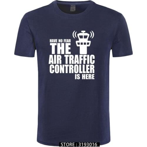 Have No Fear The Air Traffic Controller Is Here T Shirt Novelty Funny T-shirt Mens Clothing Short Sleeve Camisetas Tops Tees