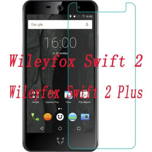 NEW Screen Protector mobile phone For Wileyfox Swift 2 / Swift 2 Plus 2plus 9H Tempered Glass Film Protective Screen Cover
