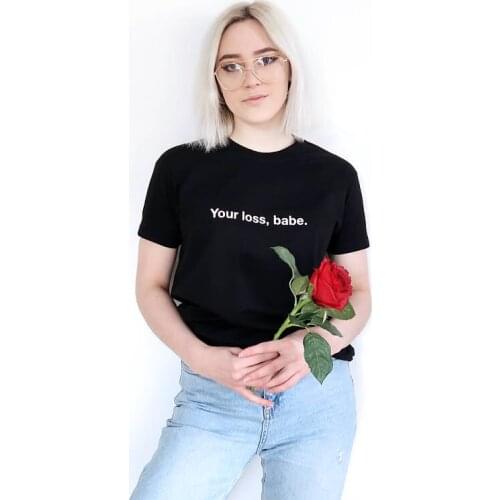 New Arrive Casual Short Sleeve Tees Shirt Your loss,babe. T-SHIRT Funny Letter Crewneck tshirts Girl HipSter Tops Outerwear