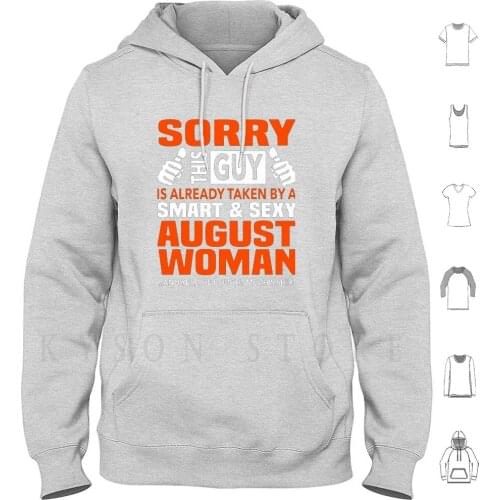 Sorry This Guy Is Taken By A Smart And Sexy August Woman Hoodies Long Sleeve Wedding Cute