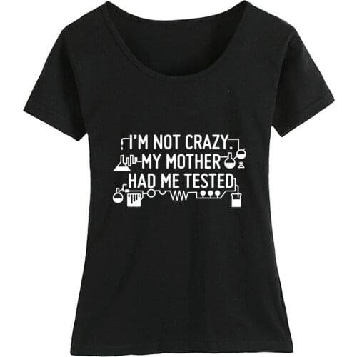 Cotton Girl Woman Short Sleeve T Shirt I'm Not Crazy My Mother Had Me Tested Flask Beaker Fire Chemical Instrument Summer ZIIART