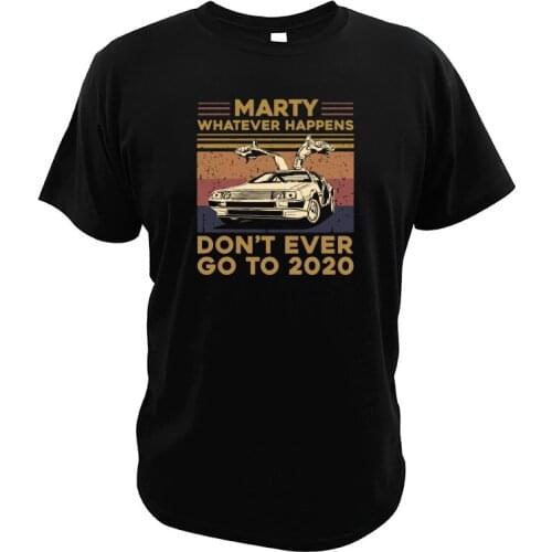Funny Whatever Happens Don't Ever Go to 2020 T Shirt Vintage Back To Future Film Funky Car Driving Lovers T-Shirt