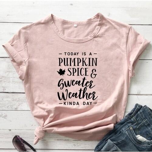 Today Is A Pumpkin Spice & Sweater Weather Kinda Day T-shirt Cute Women Graphic Fall Tee Top Funny Autumn Thanksgiving Tshirt