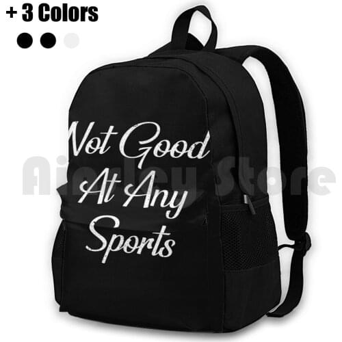 Not Good At Any Sports-I Am Not Good At Any Sports Outdoor Hiking Backpack Riding Climbing Sports Bag Funny Not Good At Any