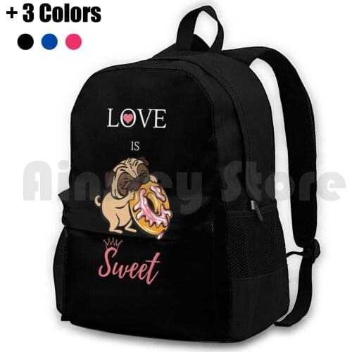 Love Is Sweet Cute Dog Gift Outdoor Hiking Backpack Waterproof Camping Travel Pug Pug Pug Pug Lover Pug Lovers Pug Pug Love Pug