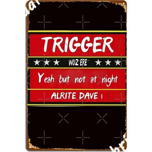 Fools And Horses Trigger Metal Plaque Poster Customize Wall Decor Bar Cave Club Party Tin Sign Posters