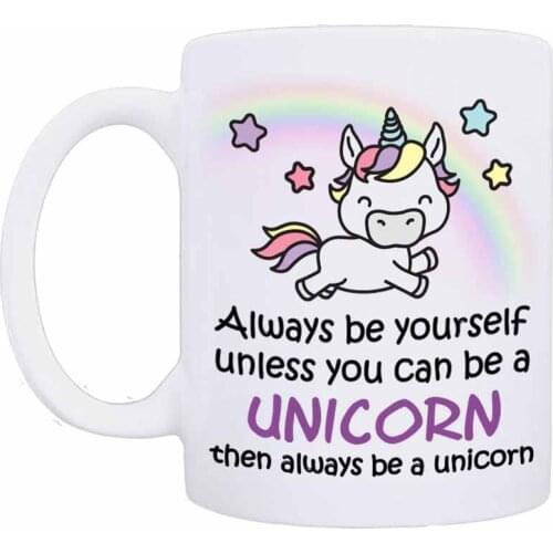 Unicorn Mug - Always Be Yourself Unless You Can Be A Unicorn Then Always Be A Unicorn - Perfect Gift for Sister, Friend, Co-Work