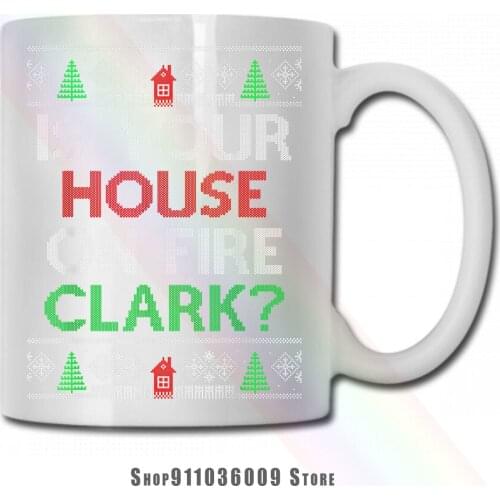 Is Your House On Fire Clark Christmas mug cup tazas