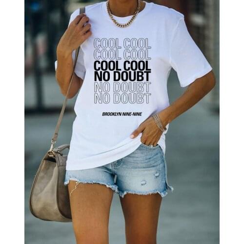 Cool Cool Cool No Doubt T-shirt Brooklyn Nine Nine Printing Women Casual Shirt Unisex Vacation Hipster Tops Female Loose Tee