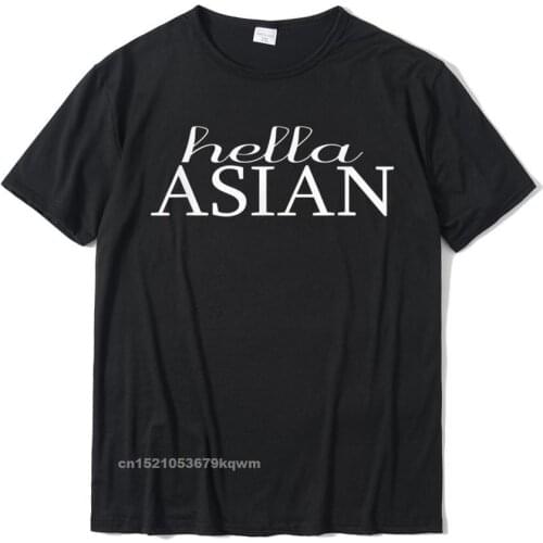 Hella Asian Filipino Chinese Hawaiian Funny Hmong T-Shirt ClassicSummer T Shirt Popular Cotton Men T Shirt