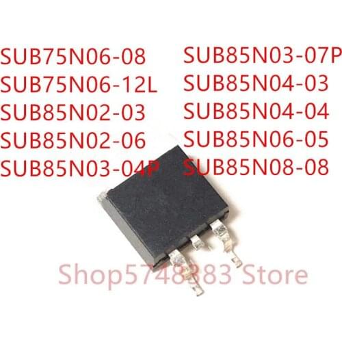 10PCS SUB75N06-08 SUB75N06-12L SUB85N02-03 SUB85N02-06 SUB85N03-04P SUB85N03-07P SUB85N04-03 SUB85N04-04 SUB85N06-05 SUB85N08-08